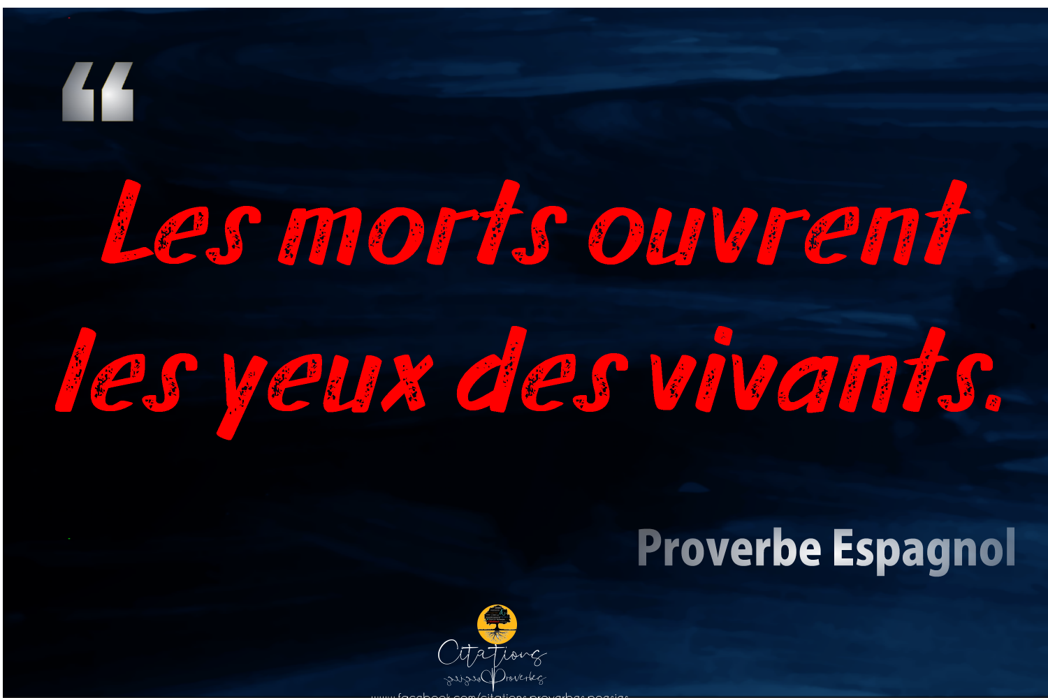 Les morts ouvrent les yeux des vivants Citations Proverbes et Poésies