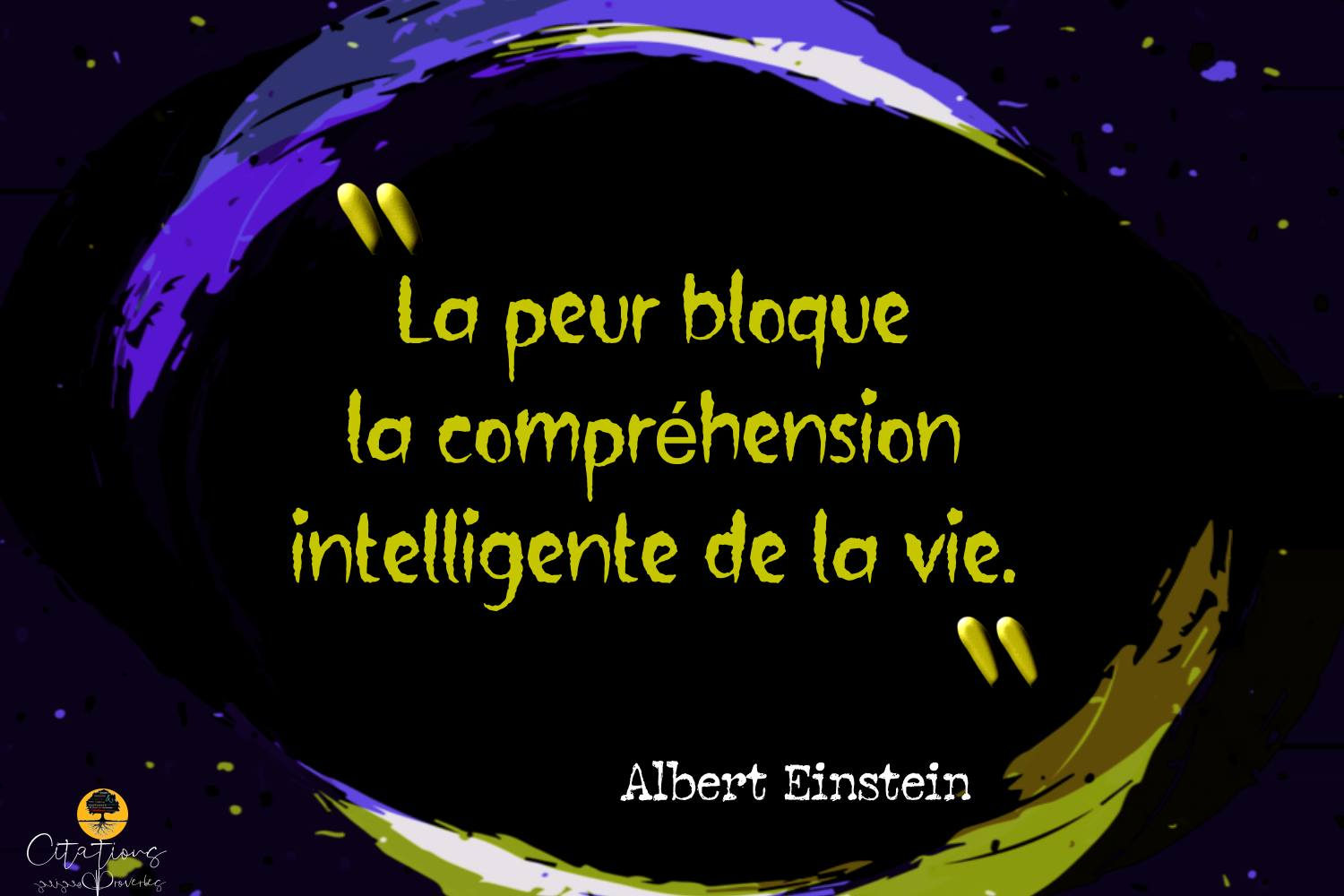 La peur bloque la compréhension intelligente de la vie Albert Einstein