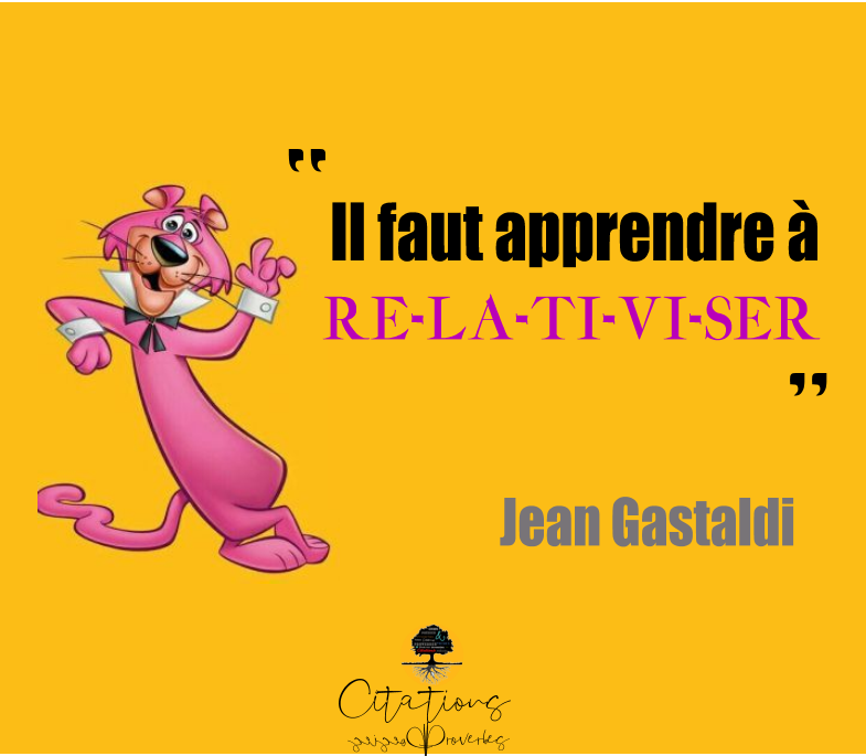 Il Faut Apprendre A Relativiser Citations Proverbes Et Poesies