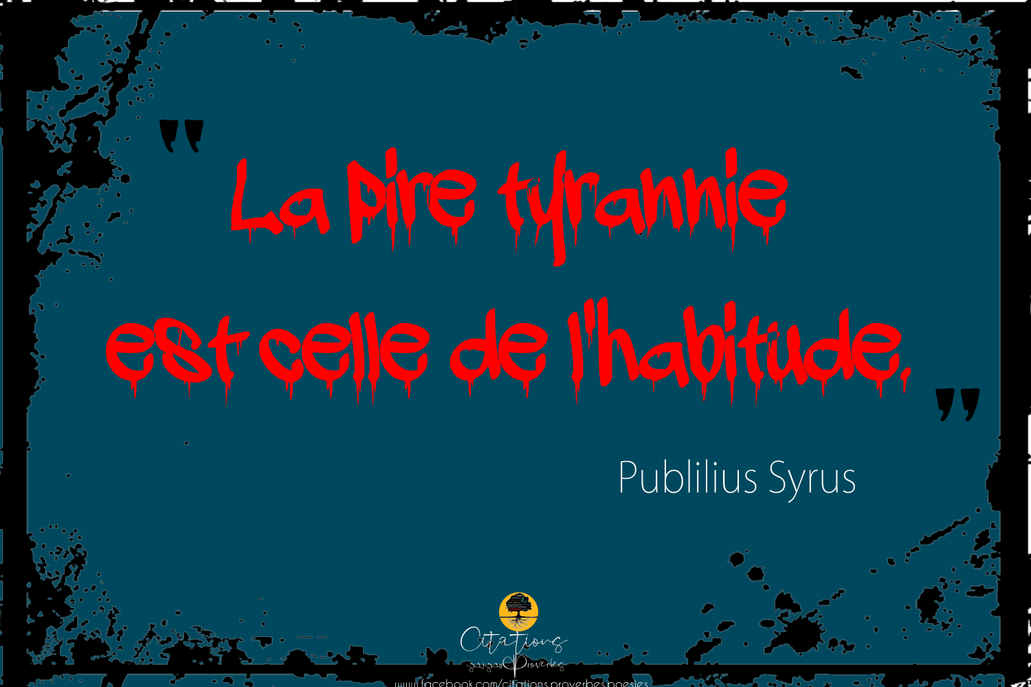 Tyrannie De L Habitude Citations Proverbes Et Poesies