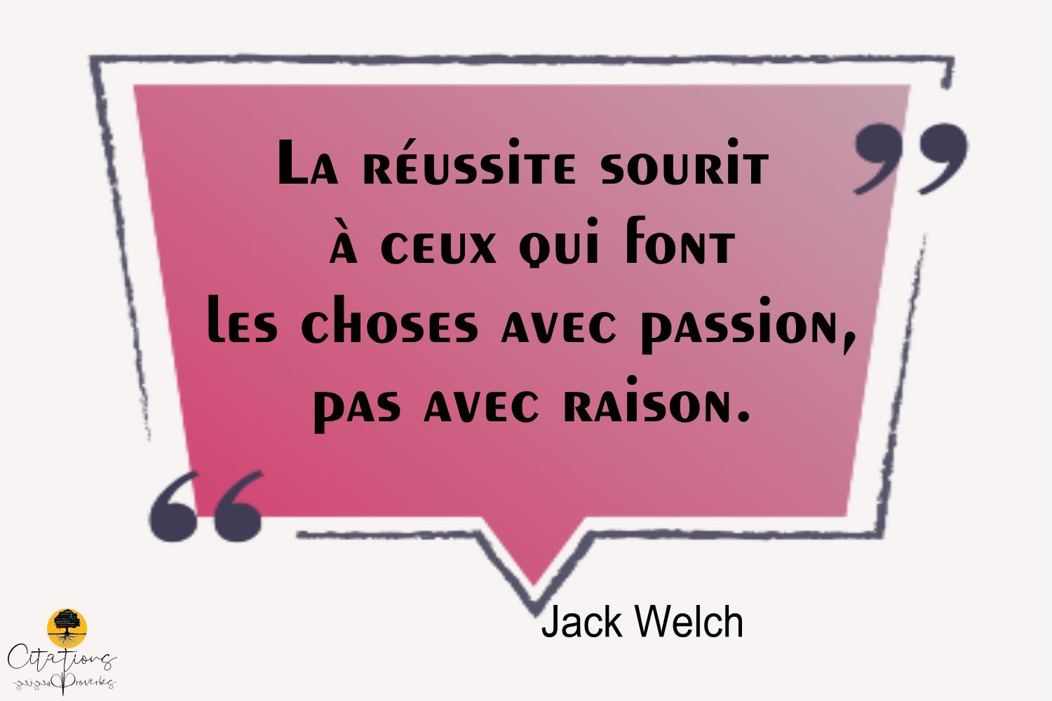 La Reussite Sourit A Ceux Qui Font Les Choses Avec Passion Pas Avec Raison Citations Proverbes Et Poesies