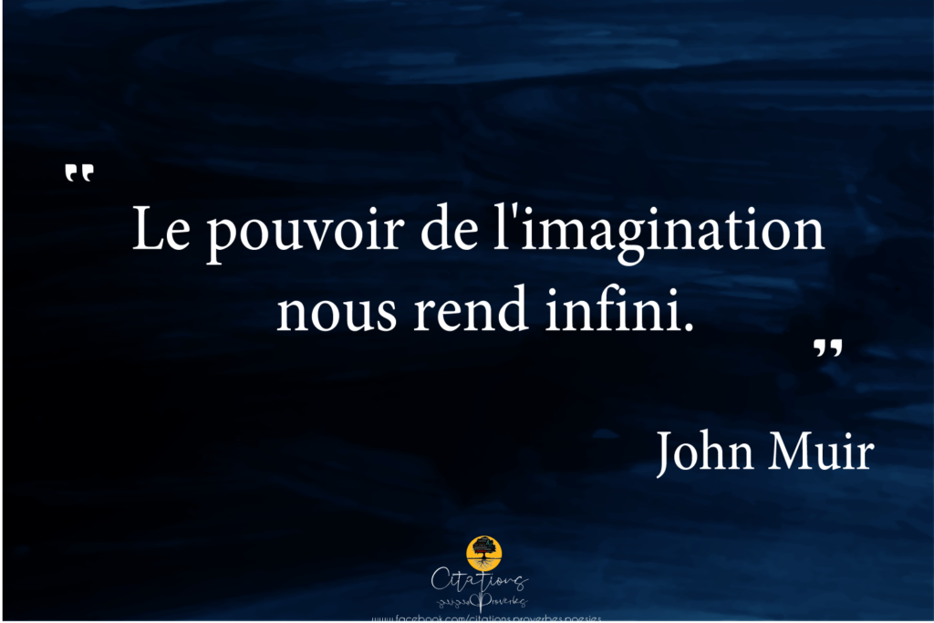 Le pouvoir de l�imagination nous rend infini. Citations