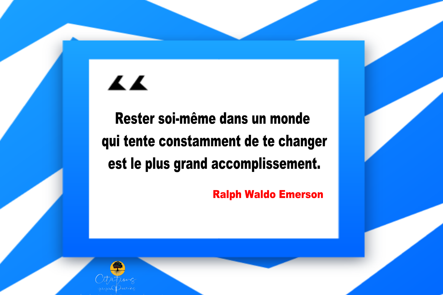 Rester Soi Meme Dans Un Monde Qui Tente Constamment De Te Changer Est Le Plus Grand Accomplissement Citations Proverbes Et Poesies