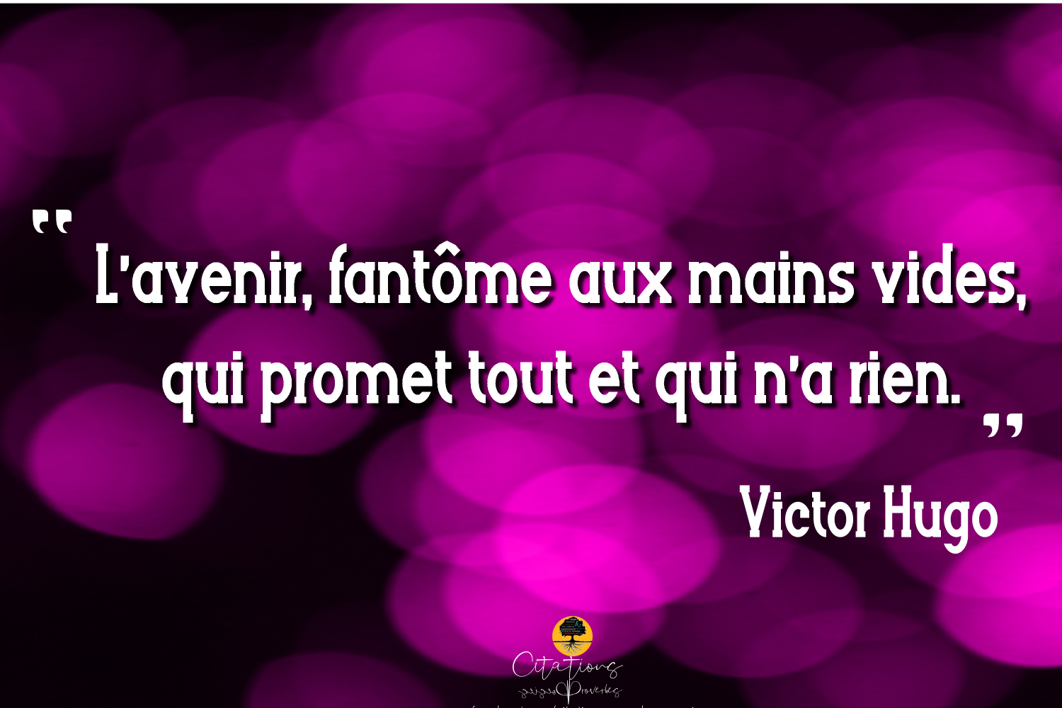 L Avenir Fantome Aux Mains Vides Qui Promet Tout Et Qui N A Rien Citations Proverbes Et Poesies