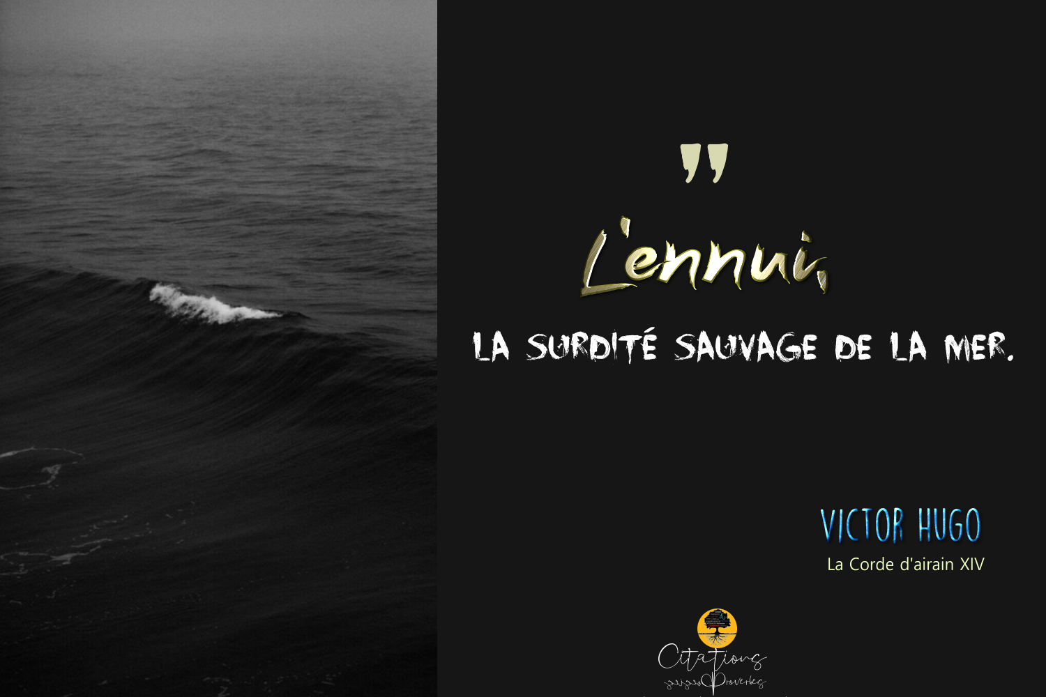 L�ennui, la surdité sauvage de la mer. Citations