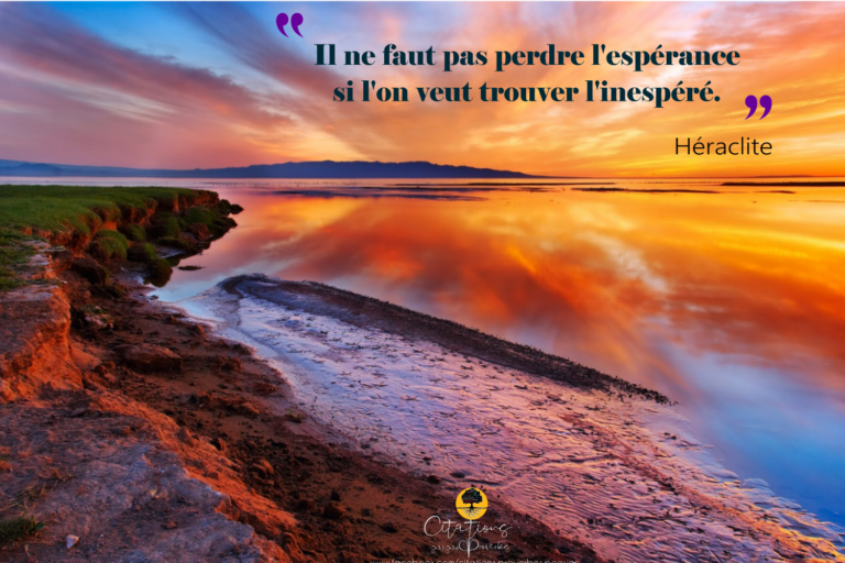 Il ne faut pas perdre l'espérance si l'on veut trouver l'inespéré
