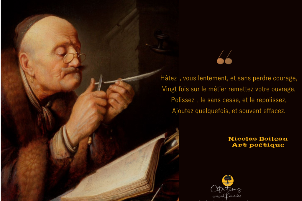 Hâtez-vous lentement, et sans perdre courage, Vingt fois sur le métier