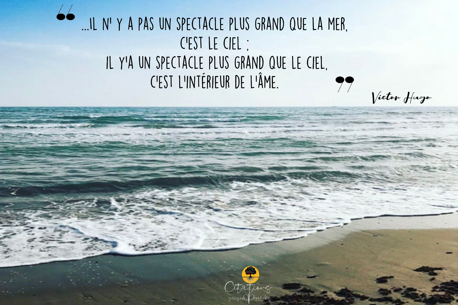 Il N Y A Pas Un Spectacle Plus Grand Que La Mer C Est Le Ciel Il Y A Un Spectacle Plus Grand Que Le Ciel C Est L Interieur De L Ame Citations Proverbes