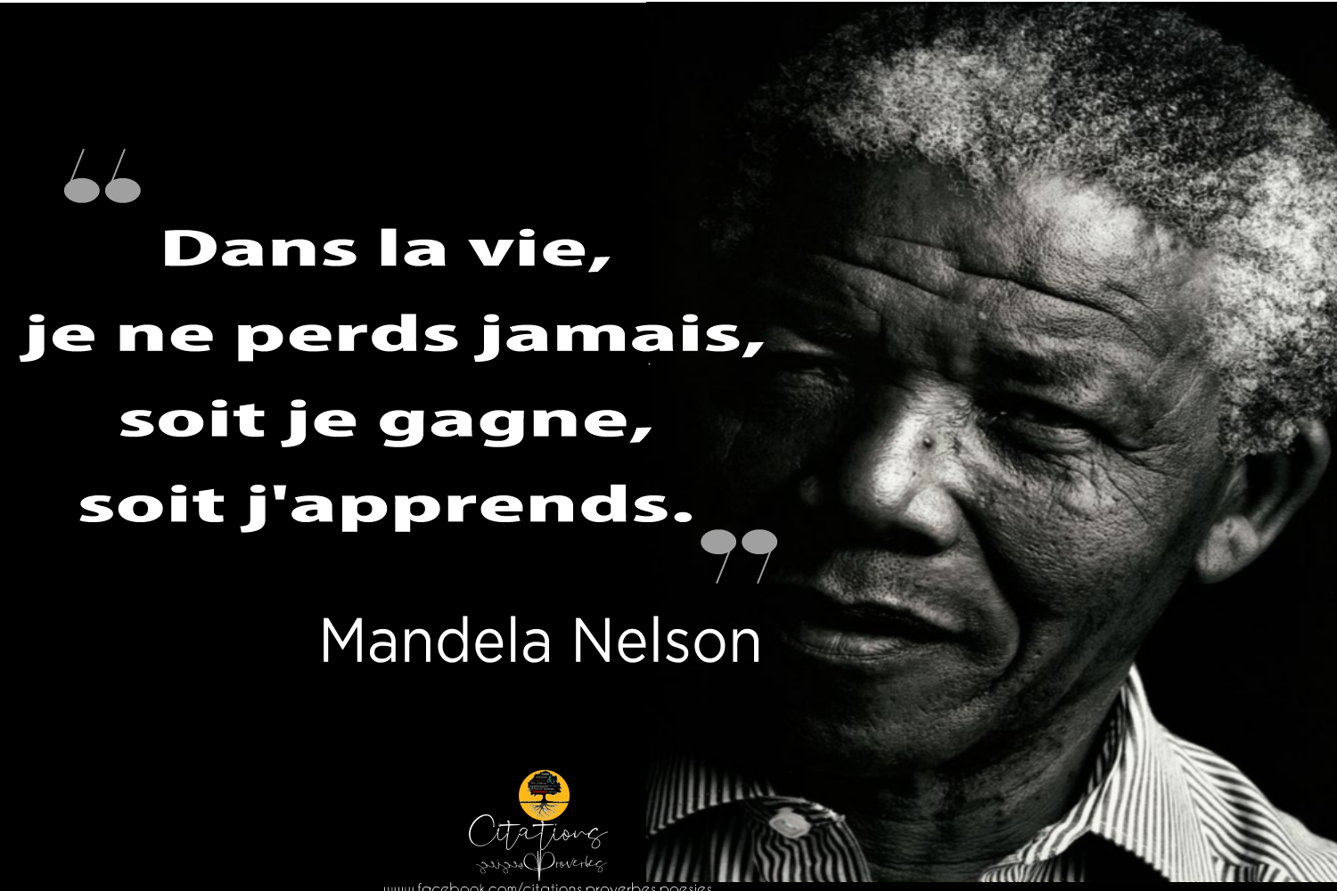 Dans la vie, je ne perds jamais, soit je gagne, soit j