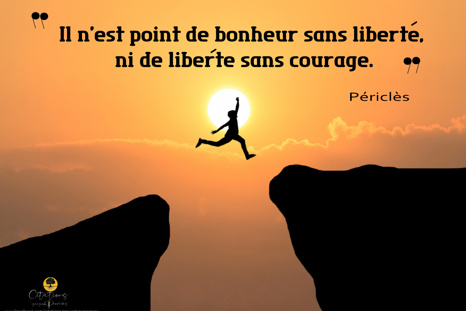 Il N Est Point De Bonheur Sans Liberte Ni De Liberte Sans Courage Citations Proverbes Et Poesies
