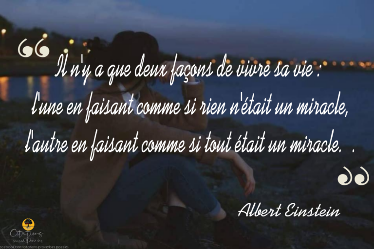 Il n�y a que deux façons de vivre sa vie . Citations