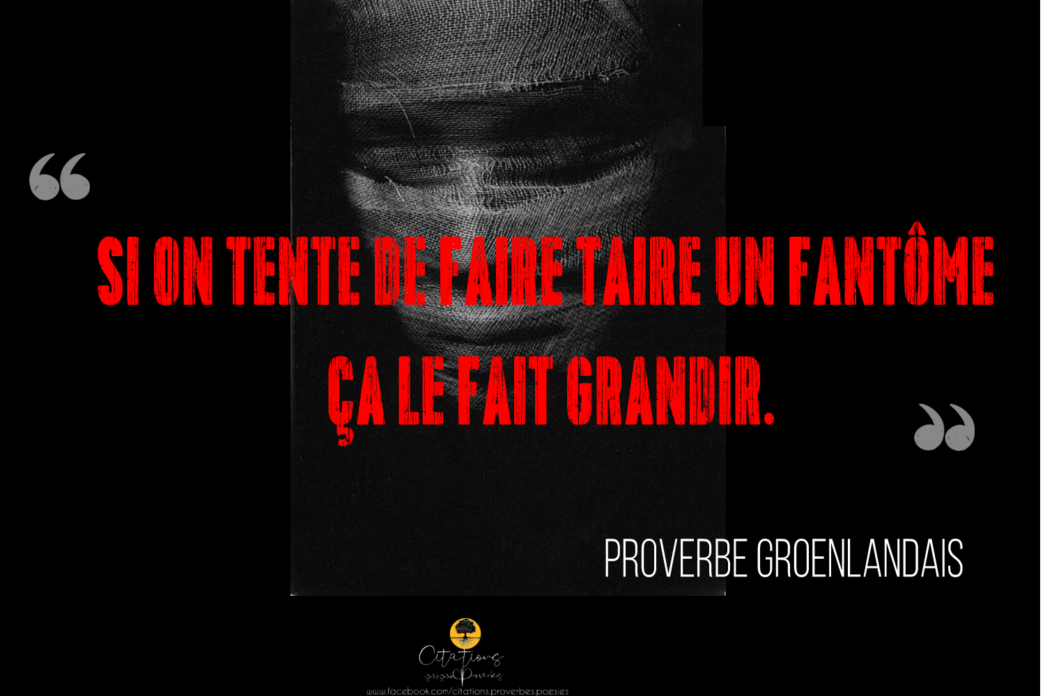 Si On Tente De Faire Taire Un Fantome Ca Le Fait Grandir Citations Proverbes Et Poesies