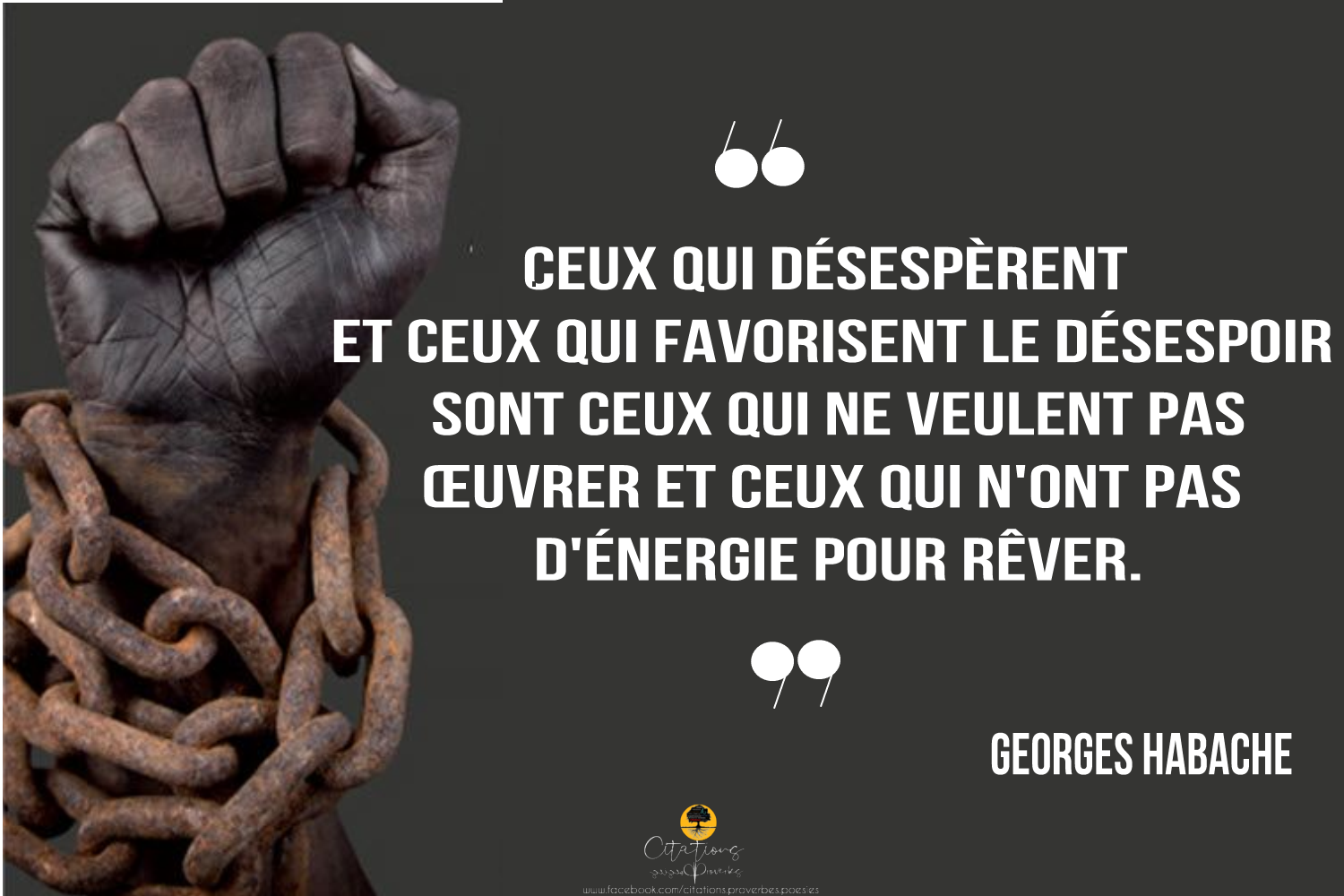 Ceux Qui Desesperent Et Ceux Qui Favorisent Le Desespoir Sont Ceux Qui Ne Veulent Pas œuvrer Et Ceux Qui N Ont Pas D Energie Pour Rever Citations Proverbes Et Poesies