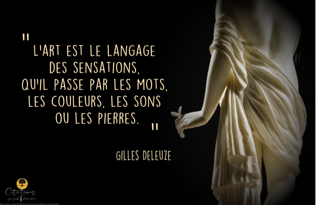 L'art est le langage des sensations, qu'il passe par les mots, les