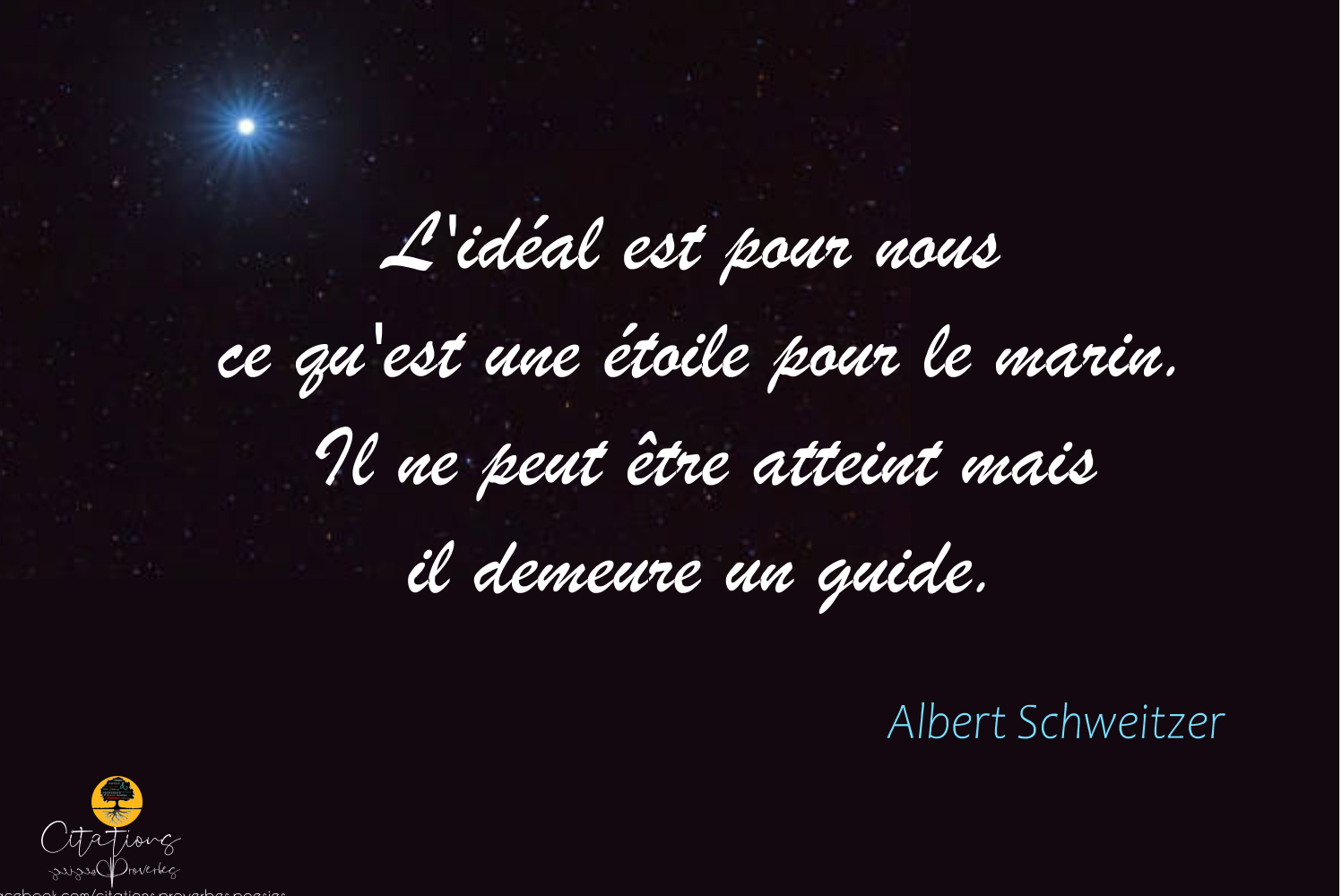 L Ideal Est Pour Nous Ce Qu Est Une Etoile Pour Le Marin Il Ne Peut Etre Atteint Mais Il Demeure Un Guide Citations Proverbes Et Poesies