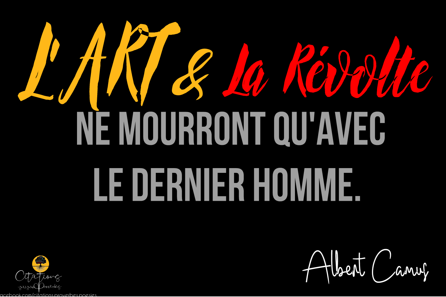 L Art Et La Revolte Ne Mourront Qu Avec Le Dernier Homme Citations Proverbes Et Poesies