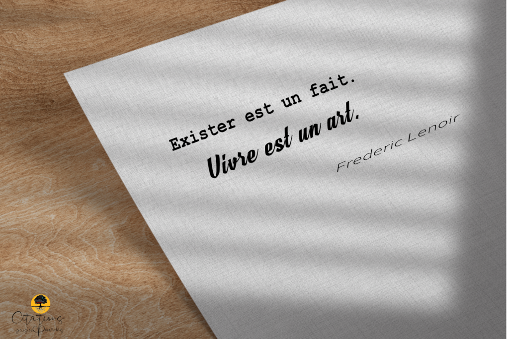 Exister Est Un Fait Vivre Est Un Art Citations Proverbes Et Poesies