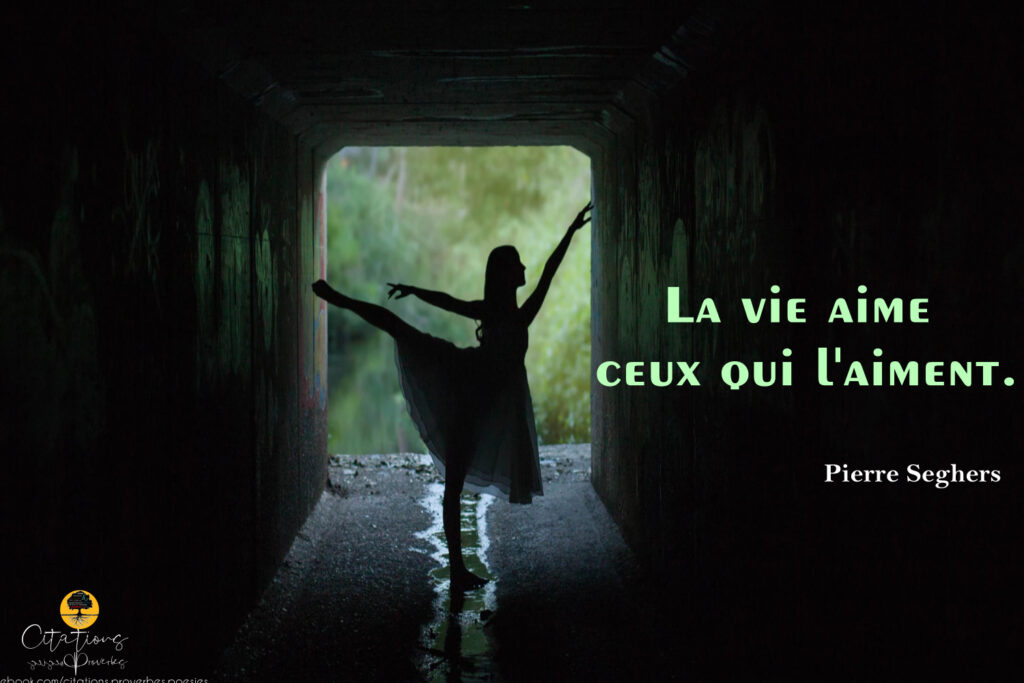 La vie aime ceux qui l'aiment. Citations Proverbes et Poésies