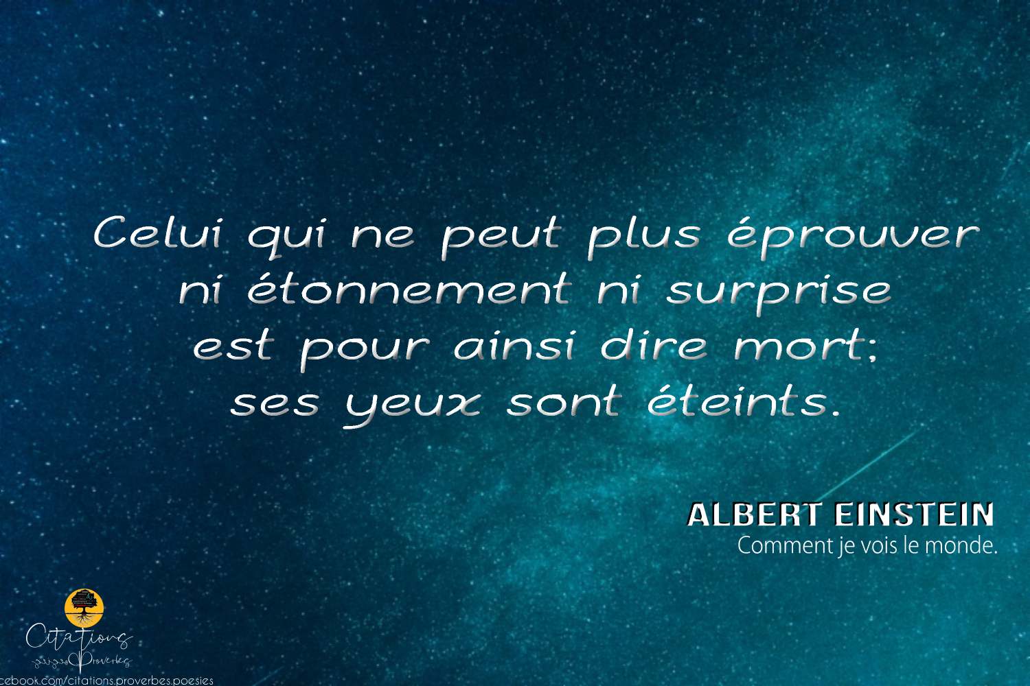 Celui Qui Ne Peut Plus Eprouver Ni Etonnement Ni Surprise Est Pour Ainsi Dire Mort Ses Yeux Sont Eteints Citations Proverbes Et Poesies