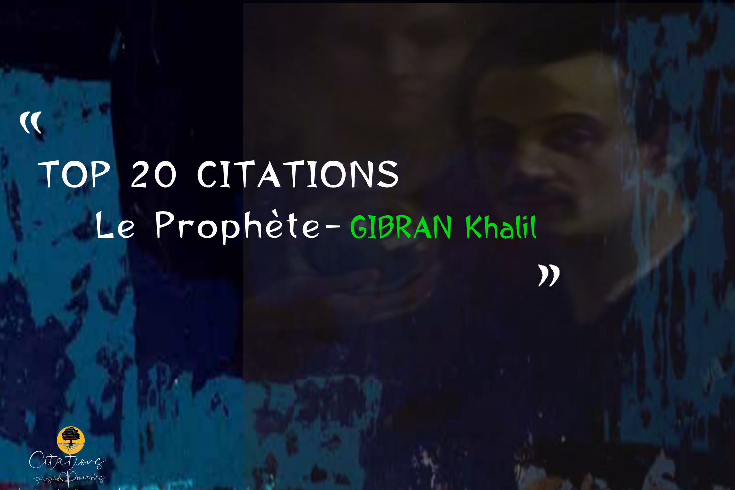 TOP 20 CITATIONS Du Prophète Khalil Gibran - Citations Proverbes et Poésies