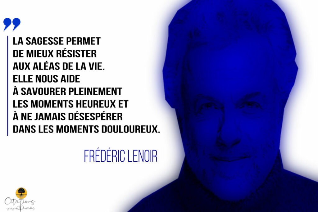 La sagesse permet de mieux résister aux aléas de la vie.... - Citations